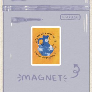 You were made • Magnet
