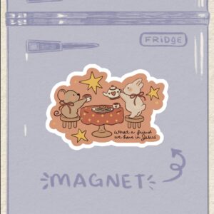 What a friend • Magnet